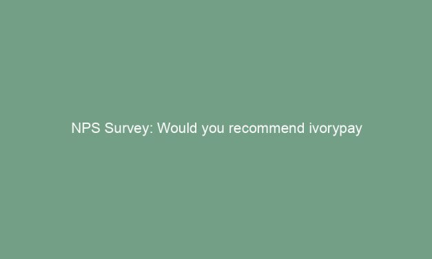 NPS Survey: Would you recommend ivorypay