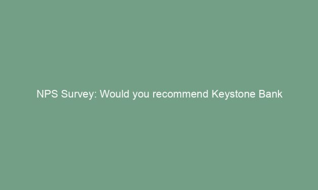 NPS Survey: Would you recommend Keystone Bank Limited