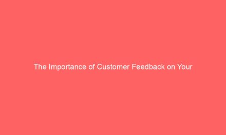 The Importance of Customer Feedback on Your Website