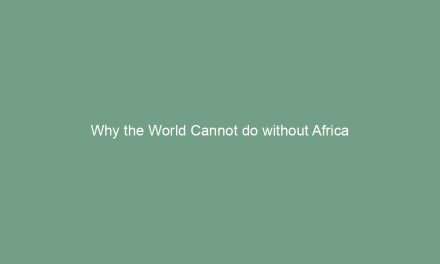 Why the World Cannot do without Africa